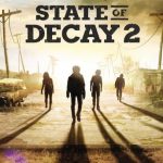 Cấu hình chơi State of Decay: Tham khảo 2 phiên bản