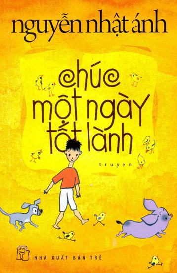 chuc-mot-ngay-tot-lanh-cover-8985-1521549733 Top 10 cuốn ѕách bán chạy nhất của tác ɡiả Nguyễn Nhật Ánh