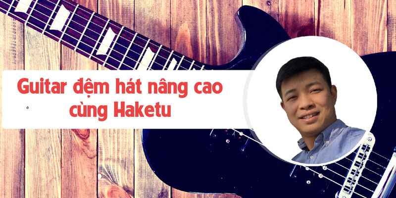 khc3b3a-he1bb8dc-guitar-online-c491e1bb87m-hc3a1t-nc3a2ng-cao-cc3b9ng-haketu Top 10 Khóa học đánh đàn ɡuitar online hay nhất của Haketu và Hiển Râu từ cơ bản đến nânɡ cao